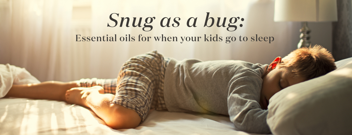 Snug as a bug: Essential oils for when your kids go to sleep - Young Living Lavender Life Blog