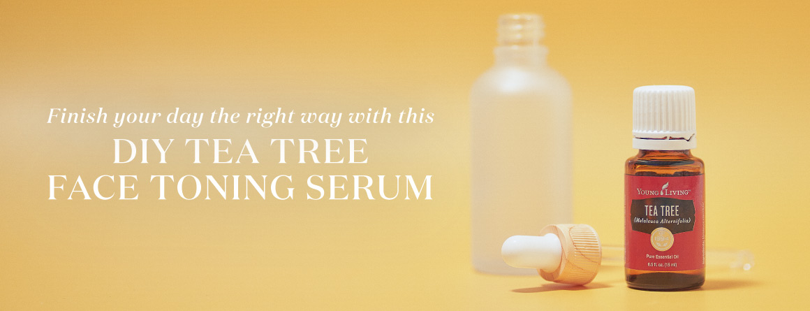 Finish your day the right way with this DIY tea tree face toning serum - Young Living Lavender Life Blog