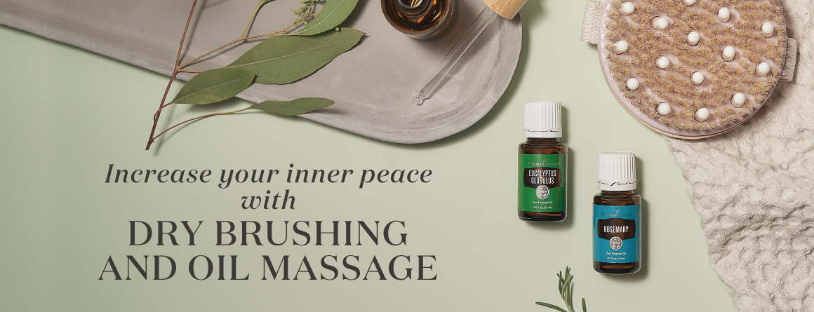 Increase your inner peace with dry brushing and oil massage - Young Living Lavender Life Blog