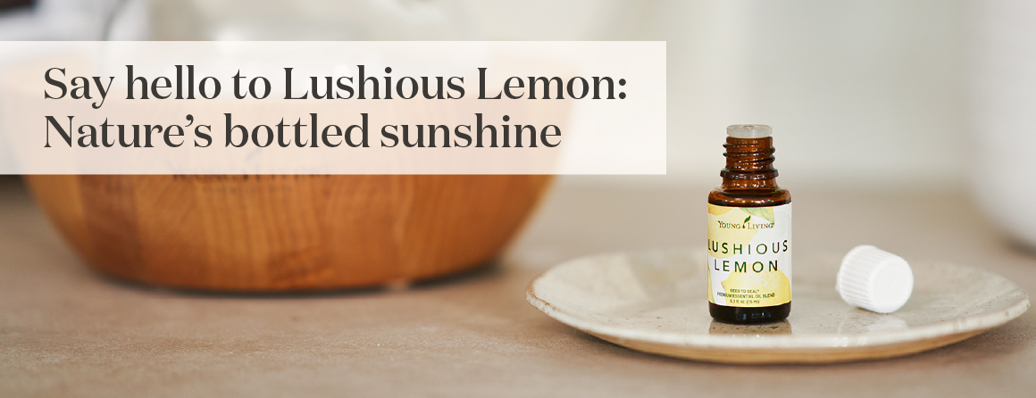 Say hello to Lushious Lemon: Nature’s bottled sunshine - Young Living Lavender Life Blog