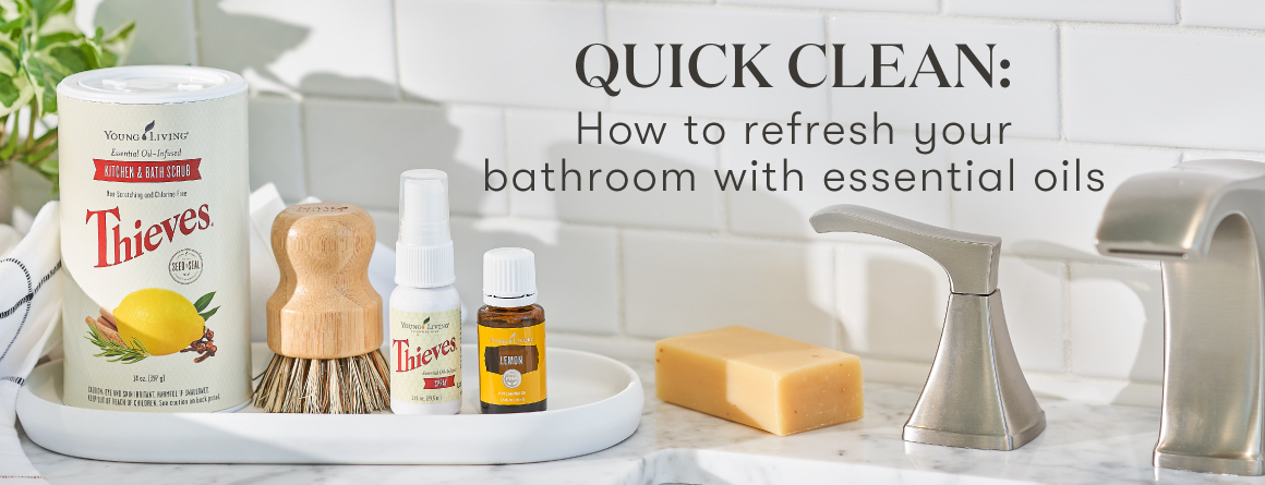 Quick clean: How to refresh your bathroom with essential oils - Young Living Lavender Life Blog