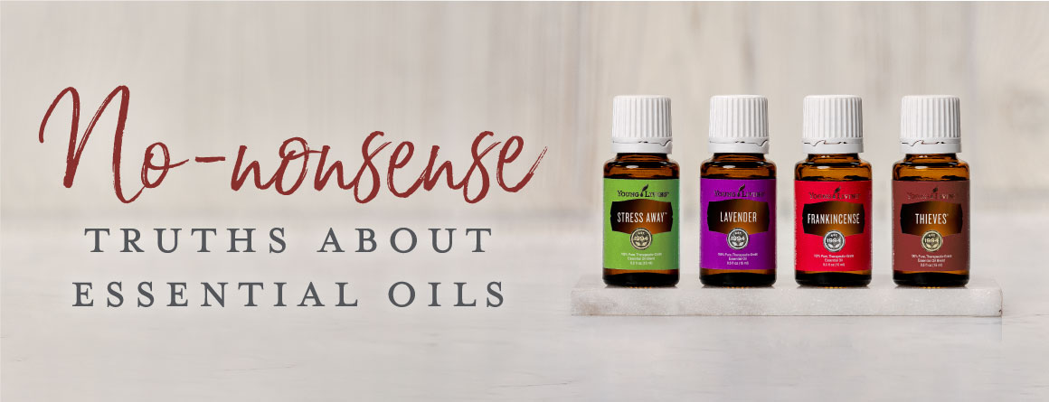 No Nonsense Truths about essential oils
