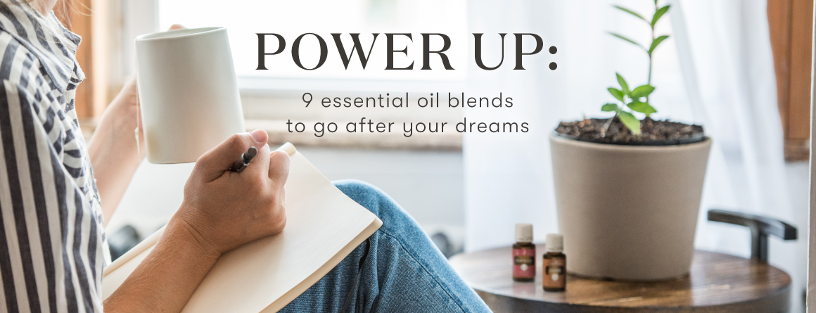 Power up: 9 Young Living essential oil blends to go after your dreams