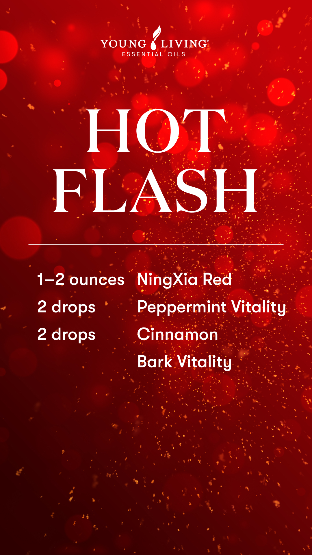 Hot Flash NingXia Red shot blend - • 1–2 ounces NingXia Red • 2 drops Cinnamon Bark Vitality essential oil • 2 drops Peppermint Vitality essential oil - Young Living Lavender Life Blog 